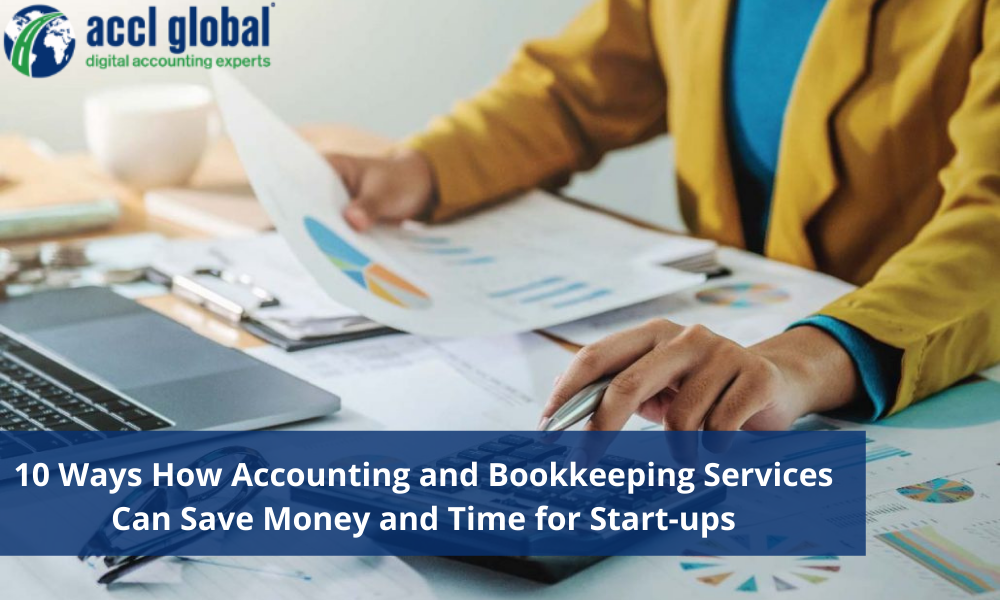 10 Ways How Accounting and Bookkeeping Services Can Save Money and Time for Start-ups