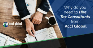 Why Do You Need To Hire Tax Consultants From Accl Global